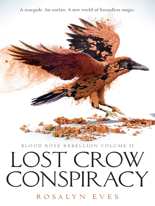 Title details for Lost Crow Conspiracy (Blood Rose Rebellion, Book 2) by Rosalyn Eves - Available